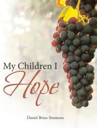 Title: My Children I Hope, Author: Daniel Brian Simmons