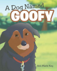 Title: A Dog Named Goofy, Author: Ann Marie Kay