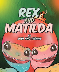 Title: Rex and Matilda, Author: Christian Faith Publishing