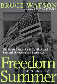 Download book to ipad Freedom Summer For Young People: The Violent Season that Made Mississippi Burn and Made America a Democracy by Bruce Watson, Rebecca Stefoff 9781644210109 PDF FB2 PDB English version