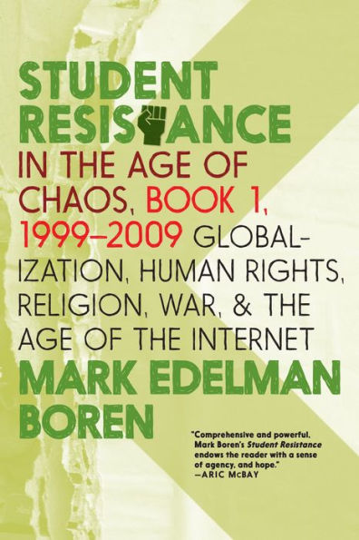 Student Resistance the Age of Chaos. Book 1, 1999-2009: Globalization, Human Rights, Religion, War, and Internet
