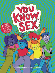 Title: You Know, Sex: Bodies, Gender, Puberty, and Other Things, Author: Cory Silverberg