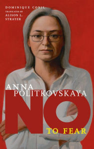 Title: Anna Politkovskaya: No to Fear, Author: Dominique Conil