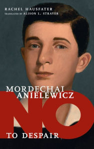 Ebook epub file download Mordechai Anielewicz: No to Despair (English literature)