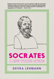 Title: Socrates: A Life Worth Living, Author: Devra Lehmann
