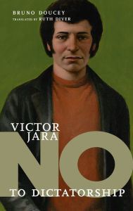 Title: Víctor Jara: No to Dictatorship, Author: Bruno Doucey