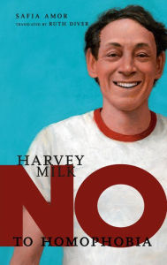 Title: Harvey Milk: No to Homophobia, Author: Safia Amor