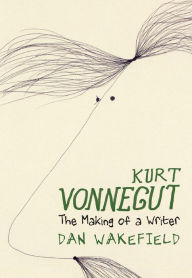 Title: Kurt Vonnegut: The Making of a Writer, Author: Dan Wakefield
