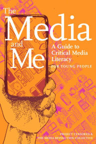 Title: The Media and Me: A Guide to Critical Media Literacy for Young People, Author: Ben Boyington