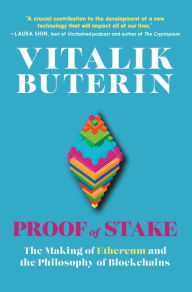 Title: Proof of Stake: The Making of Ethereum and the Philosophy of Blockchains, Author: Vitalik Buterin