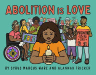 Title: Abolition is Love, Author: Ware Syrus Marcus