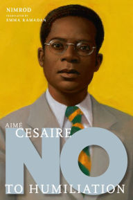 French books free download pdf Aimé Césaire: No to Humiliation 9781644212585 (English Edition)