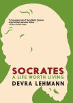 Alternative view 1 of Socrates: A Life Worth Living