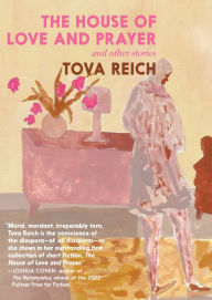 Title: The House of Love and Prayer: and Other Stories, Author: Tova Reich