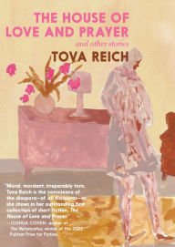 Free ebook download german The House of Love and Prayer: and Other Stories 9781644212745 PDF RTF in English by Tova Reich, Tova Reich