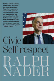 Title: Civic Self-Respect, Author: Ralph Nader