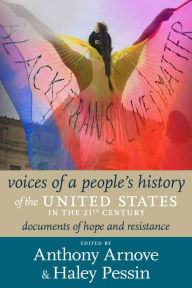 Title: Voices of a People's History of the United States in the 21st Century: Documents of Hope and Resistance, Author: Anthony Arnove