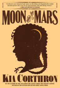 Title: Moon and the Mars: A Novel, Author: Kia Corthron