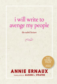 Title: I Will Write to Avenge My People: The Nobel Lecture, Author: Annie Ernaux