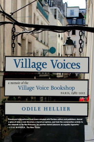 Title: Village Voices: A Memoir of the Village Voice Bookshop, Paris, 1982-2012, Author: Odile Hellier