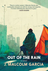 Title: Out of the Rain: A Novel, Author: J. Malcolm Garcia