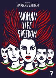 Download google books for free Woman, Life, Freedom by Marjane Satrapi, Una Dimitrijevic