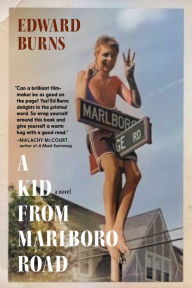 Title: A Kid from Marlboro Road: A Novel, Author: Edward Burns