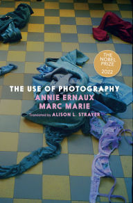 Download full google books mac The Use of Photography 9781644214138 by Annie Ernaux, Marc Marie, Alison L. Strayer