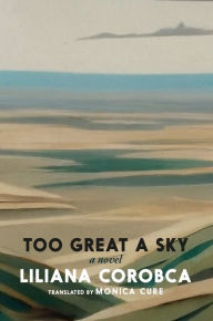 Title: Too Great a Sky: A Novel, Author: Liliana Corobca