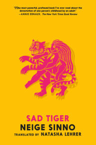 Title: Sad Tiger, Author: Neige Sinno