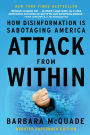 Attack from Within: How Disinformation is Sabotaging America