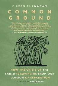 Title: Common Ground: How the Crisis of the Earth is Saving Us from Our Illusion of Separation, Author: Eileen Flanagan
