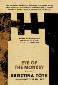 Title: Eye of the Monkey: A Novel, Author: Krisztina Tóth