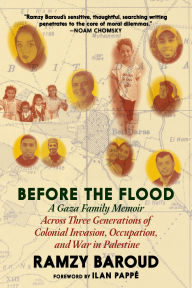 Before the Flood: A Gaza Family Memoir Across Three Generations of Colonial Invasion, Occupation, and War in Palestine