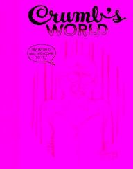 Mobile books download Crumb's World  by Robert Crumb, Robert Storr 9781644230435 English version