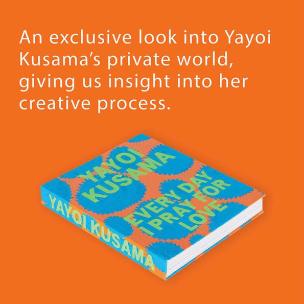 Yayoi Kusama: Every Day I Pray for Love