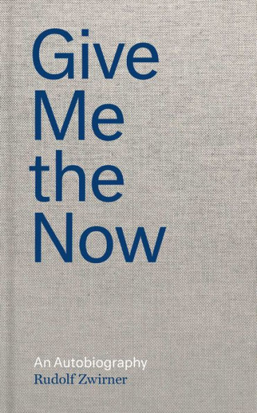 Give Me the Now: An Autobiography
