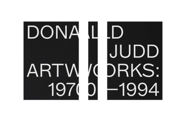 Donald Judd: Artworks 1970-1994 by Donald Judd, Hardcover