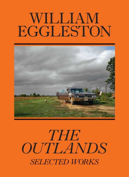 William Eggleston: The Outlands: Selected Works