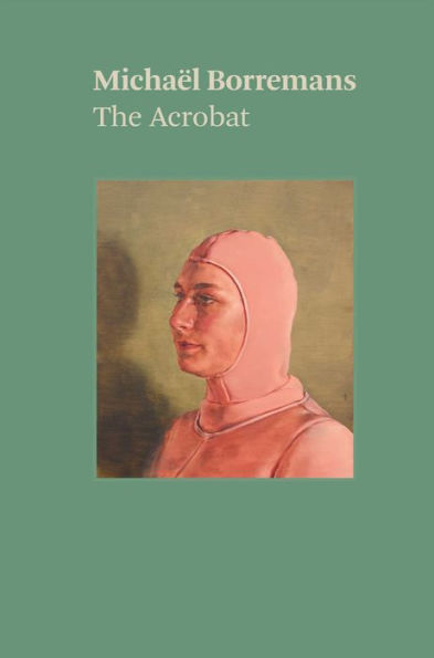 Michaï¿½l Borremans: The Acrobat