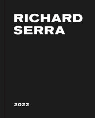 Title: Richard Serra: 2022, Author: Richard Serra