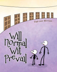 Title: Will Normal Wit Prevail, Author: Sigh Lent Wittiam