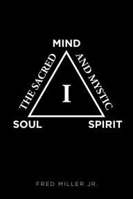 Title: The Sacred and Mystic I, Author: Fred Miller Jr.