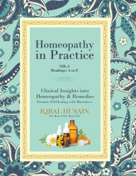 Title: Homeopathy in Practice: Clinical Insights into Homeopathy & Remedies (Vol 1), Author: Iqbal Husain