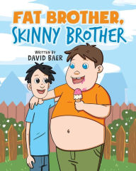 Title: Fat Brother Skinny Brother, Author: David Baer