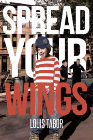 Title: Spread Your Wings, Author: Louis Tabor