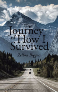 Title: The Journey of How I Survived, Author: Zelbra Biggers