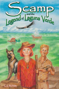 Title: Scamp and the Legend of Laguna Verde, Author: G.S. S. Felton
