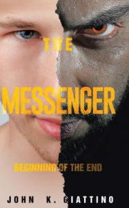 Title: The Messenger: Beginning of the End, Author: John K Giattino