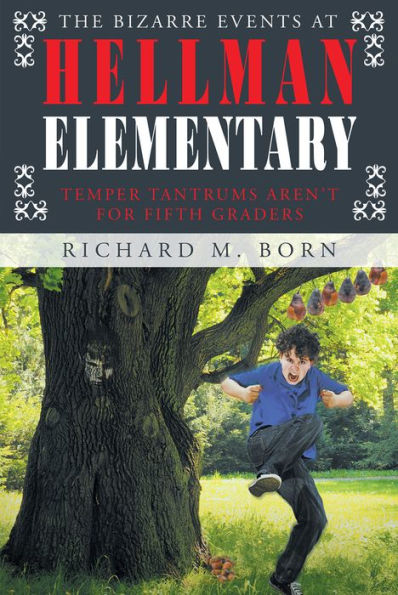 The Bizarre Events at Hellman Elementary: Temper Tantrums Aren't For Fifth Graders